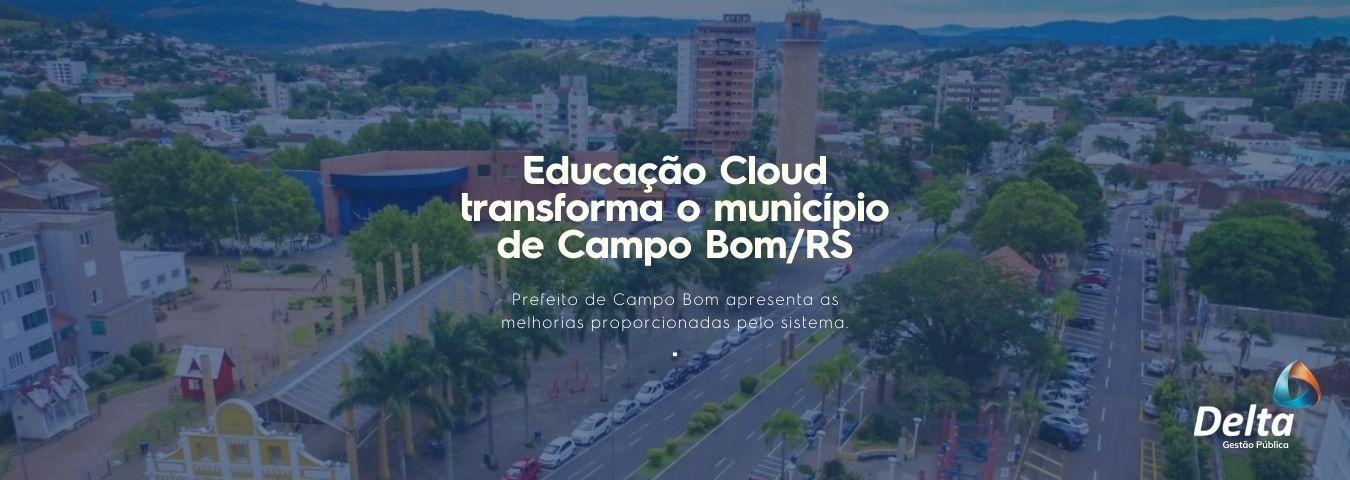 Educação Cloud | Prefeito de Campo Bom/RS apresenta em fórum os inúmeros benefícios do sistema.